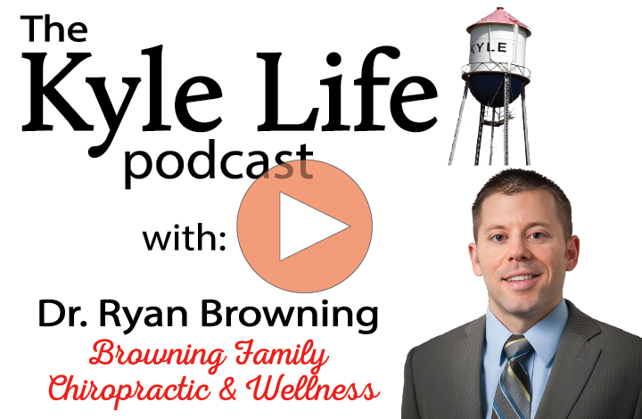 The Kyle Life Podcast – Episode 29 w/ Dr. Ryan Browning of Browning Family Chiropractic & Wellness