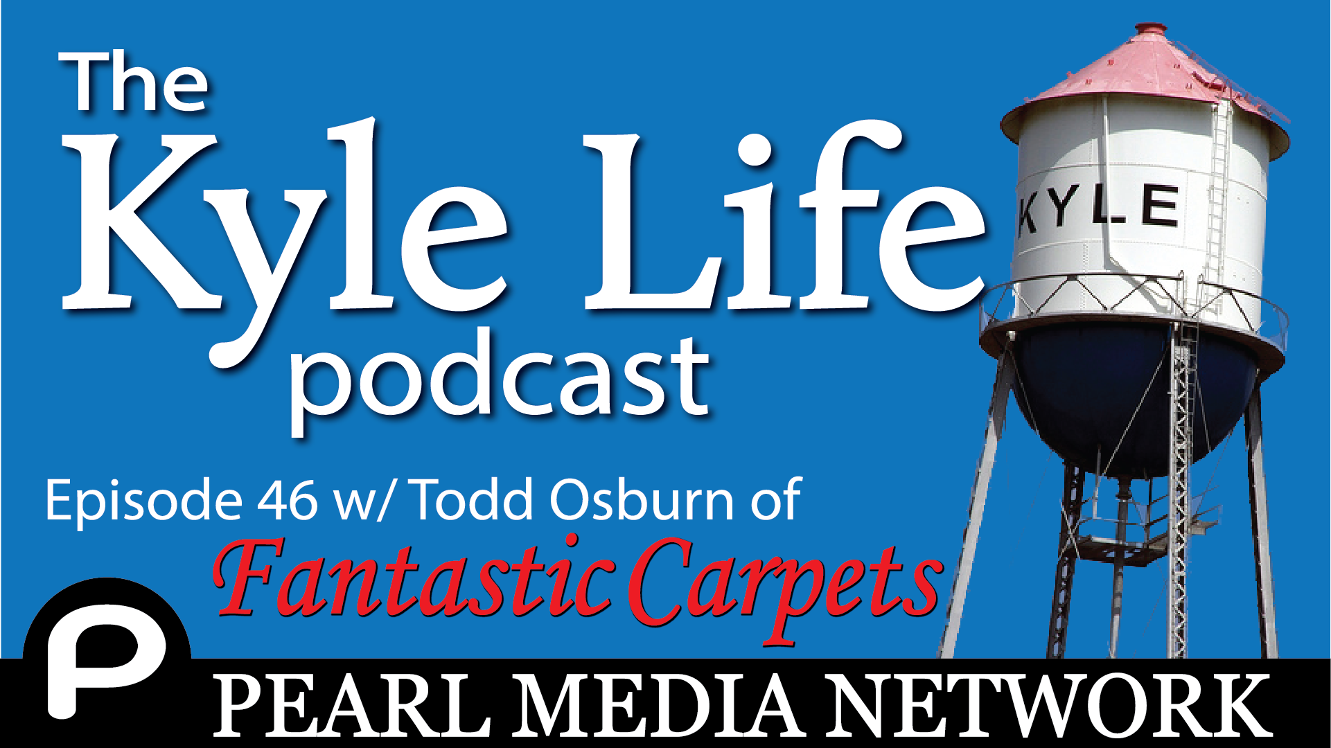 The Kyle Life Podcast – Episode 46 w/ Todd Osburn of Fantastic Carpets