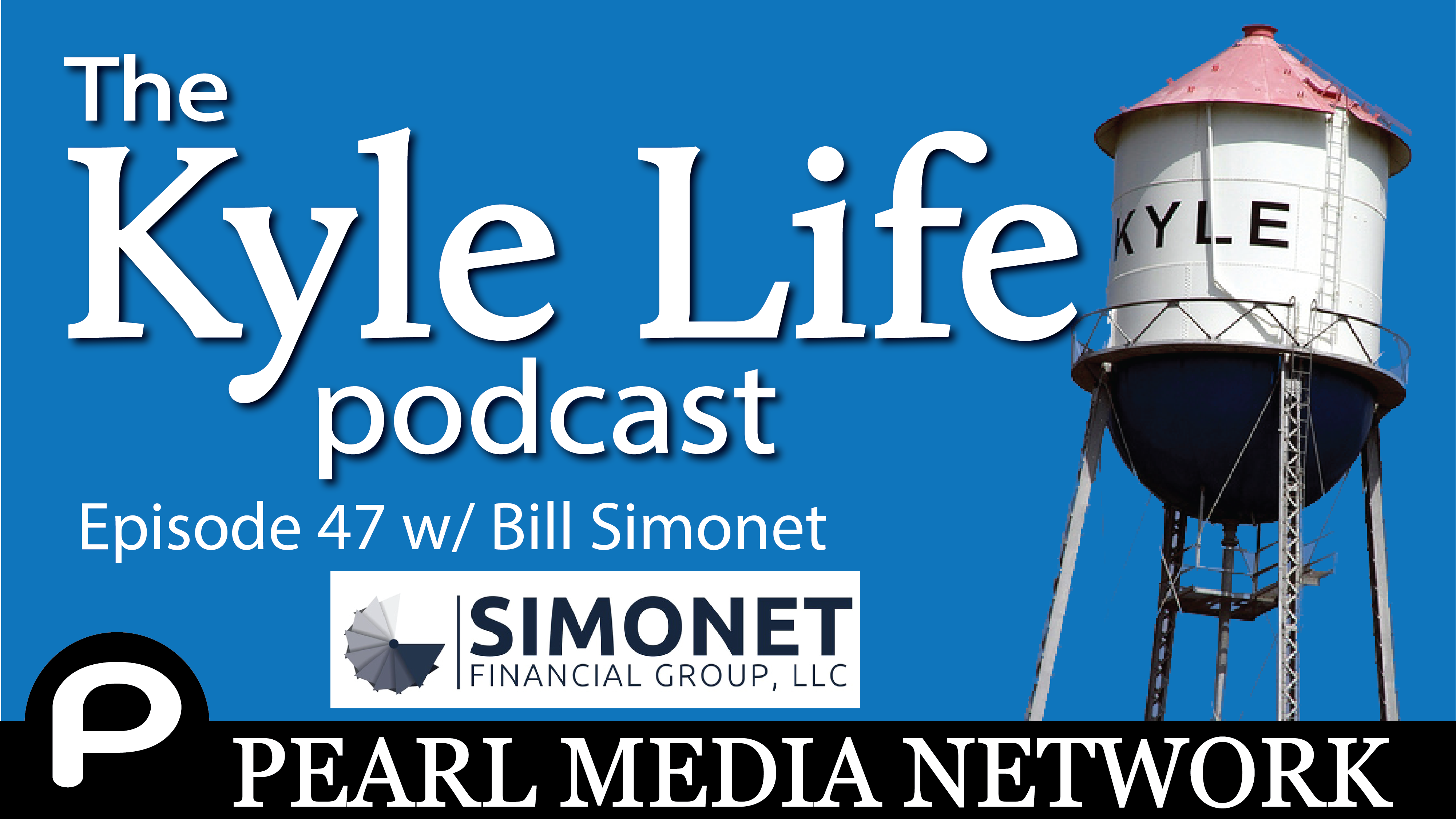 The Kyle Life Podcast – Episode 47 w/ Bill Simonet of Simonet Financial Group