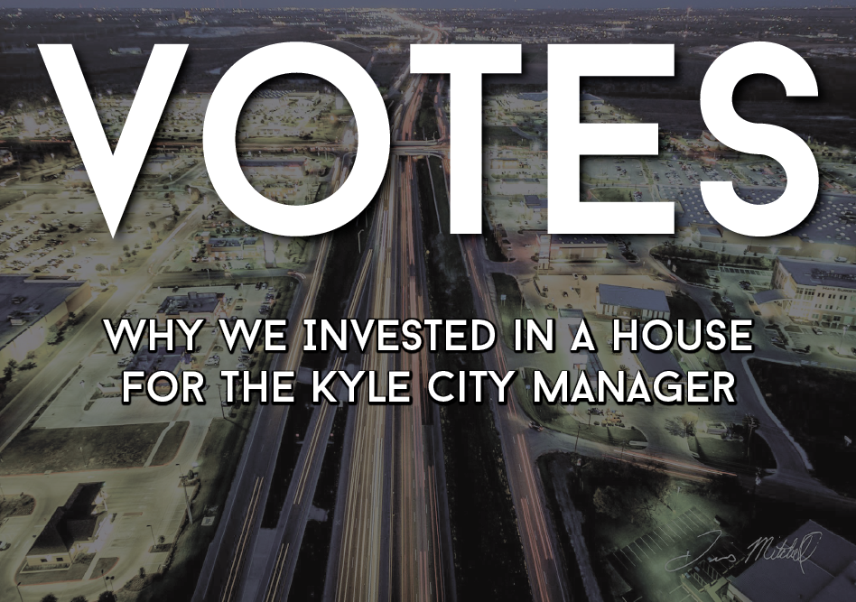 VOTES: Why We Invested in a House for the Kyle City Manager